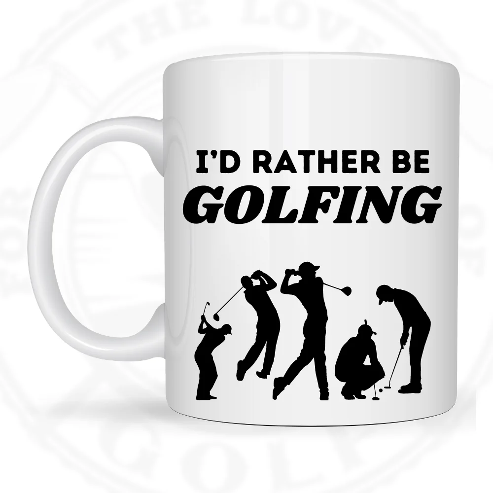 A For The Love Of Golf Mug stating I'd Rather Be Golfing