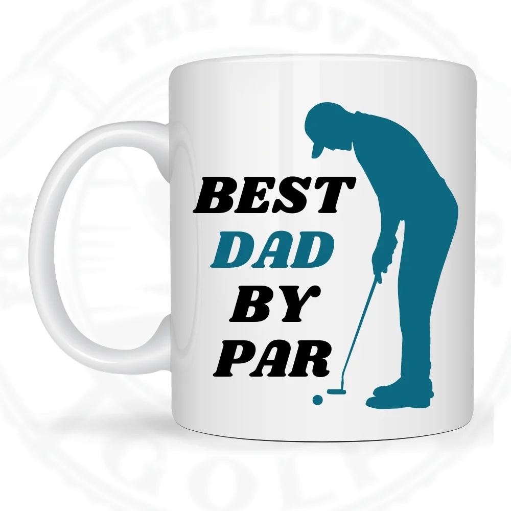 A For The Love Of Golf mug with the wording Best Dad By Par - Golf Gift for Dad